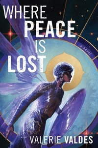 Valerie Valdes - Where Peace Is Lost - A Novel.
