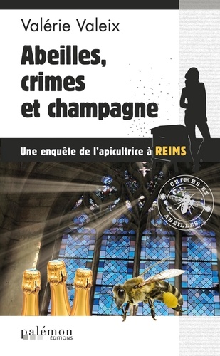 Valérie Valeix - Abeilles, crimes et champagne !.