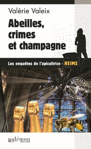 Valérie Valeix - Abeilles, crimes et champagne !.