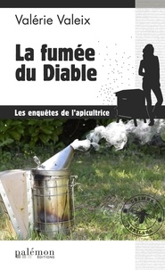 Valérie Valeix - Crimes et Abeilles Tome 2 : La fumée du diable.