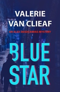  Valerie Van Clieaf - Blue Star - Alex Desocarras Mystery Series, #1.