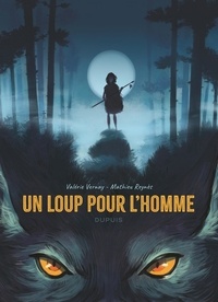 Valérie Vernay et Mathieu Reynès - Un loup pour l'homme.
