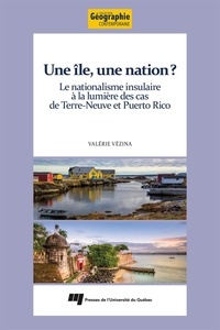 Valérie Vézina - Une île, une nation ? - Le nationalisme insulaire à la lumière des cas de Terre-Neuve et Puerto Rico.