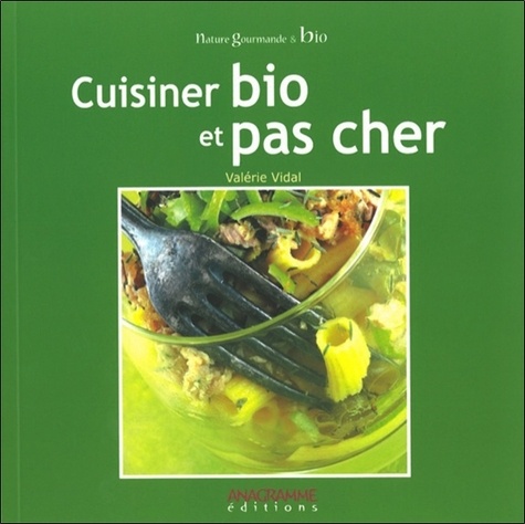 Valérie Vidal - Cuisinez bio et pas cher.