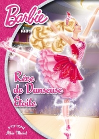 Valérie Videau - Barbie Tome 13 : Rêve de danseuse étoile.