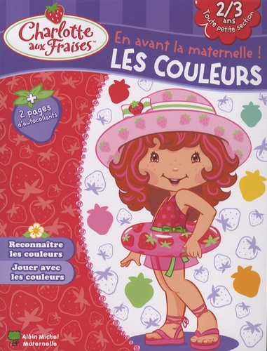 Valérie Videau - Charlotte aux Fraises, Les couleurs - 2/3 ans Toute petite section.