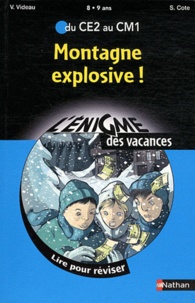 Valérie Videau et Sylvie Cote - Montagne explosive ! - Du CE2 au CM1.