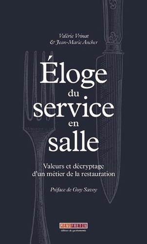 Eloge du service en salle. Valeurs et décryptage d’un métier de la restauration