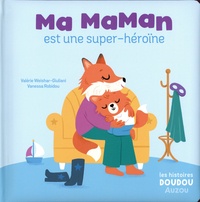 Valérie Weishar-Giuliani et Vanessa Robidou - Ma maman est une super-héroïne.