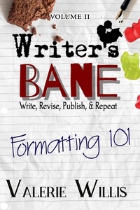  Valerie Willis - Formatting 101 - Writer's Bane, #2.