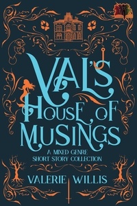  Valerie Willis - Val’s House of Musings: A Mixed Genre Short Story Collection.