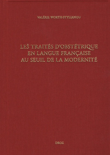 Les traités d'obstétrique en langue française au seuil de la modernité. Bibliographie critique des "divers travaulx" d'Euchaire Rösslin (1536) à l'"apologie de Louyse Bourgeois sage femme" (1627)