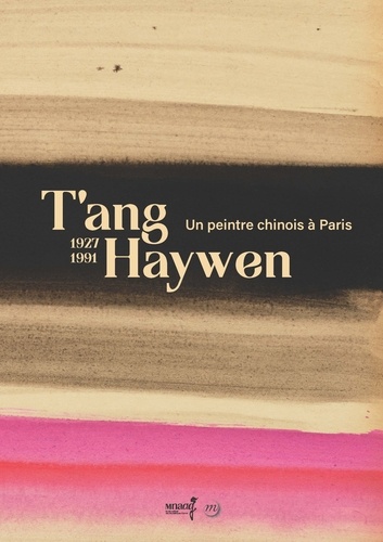 T'ang Haywen. Un peintre chinois à Paris 1927-1991