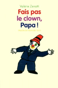 Valérie Zenatti - Fais Pas Le Clown, Papa !.