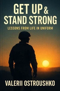 GET UP &amp; STAND STRONG: Lessons from Life in Uniform