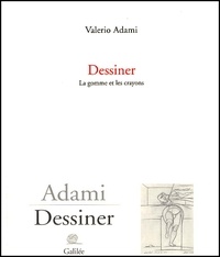 Valerio Adami - Dessiner. La Gomme Et Les Crayons.