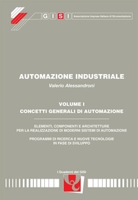 Valerio Alessandroni - Automazione Industriale. Volume 1. Concetti generali di automazione..
