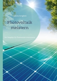 Valerio Arrighini - Photovoltaik meistern - Der Ratgeber für Photovoltaik-Interessierte.