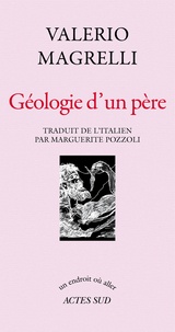 Valerio Magrelli - Géologie d'un père.