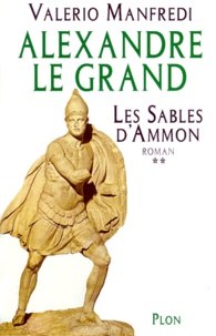 Valerio Manfredi - Alexandre le Grand Tome 2 : Les sables d'Ammon.