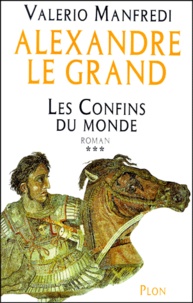 Valerio Manfredi - Alexandre le Grand Tome 3 : Les confins du monde.