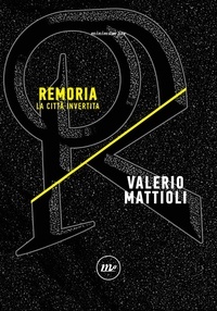Valerio Mattioli - Remoria - La città invertita.