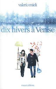 Valerio Mieli - Dix hivers à Venise.