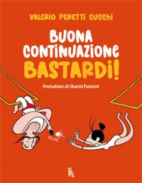 Buona continuazione bastardi!
