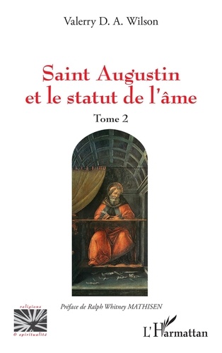 Saint Augustin et le statut de l'âme. Tome 2