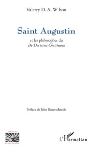 Valerry D. A. Wilson - Saint Augustin et les philosophes du De Doctrina Christiana.
