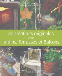 40 Créations originales pour Jardins, Terrasses et Balcons