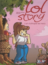 Valéry Der-Sarkissian et Katia Even - Lol Story Tome 1 : L'art d'attraper les mecs.