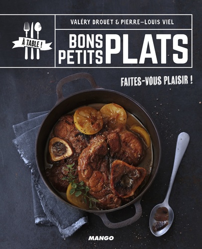 Valéry Drouet et Pierre-Louis Viel - Bons petits plats.