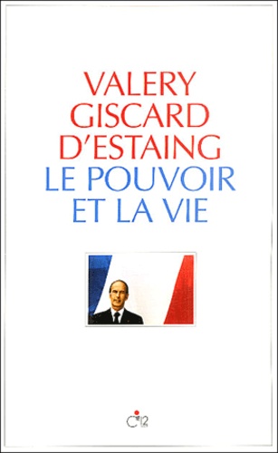 Valéry Giscard d'Estaing - Le pouvoir et la vie - Tome 1.
