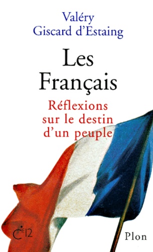 Valéry Giscard d'Estaing - Les Français. - Réflexions sur le destin d'un peuple.