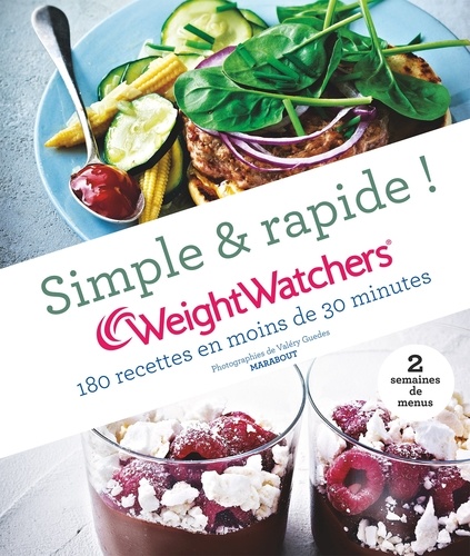 Valéry Guedes - Simple & rapide ! WeightWatchers - 180 recettes en moins de 30 minutes, 2 semaines de menus.