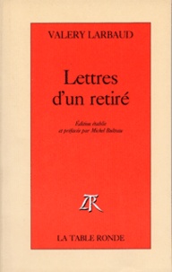 Valery Larbaud - Lettres d'un retiré.