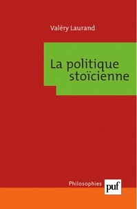 Valéry Laurand - La politique stoïcienne.