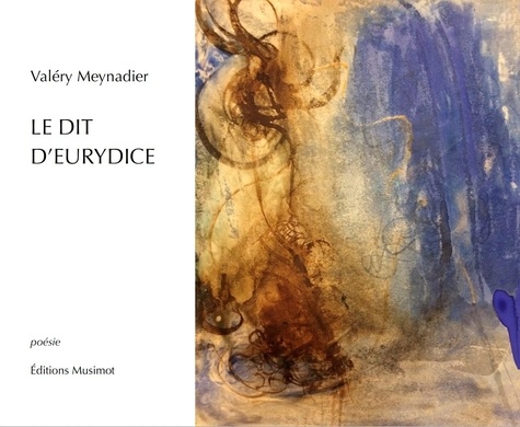 Valéry Meynadier - Le Dit d'Eurydice.