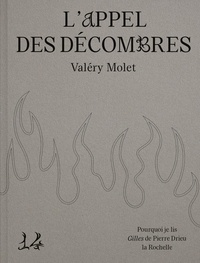 Valéry Molet - L’appel des décombres - Pourquoi je lis Gilles de Pierre Drieu la Rochelle.