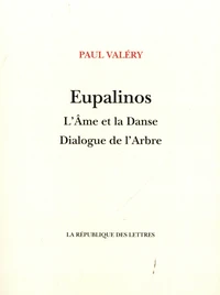 Eupalinos ou l'Architecte ; L'Ame et la Danse ; Dialogue de l'Arbre