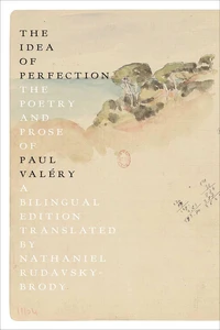 The Idea of Perfection The Poesy and Prose of Paul Valéry