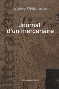 Valéry Piskounov - Journal d'un mercenaire.