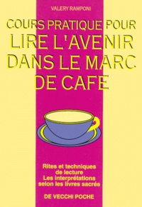 Valéry Ramponi - Cours Pratique Pour Lire L'Avenir Dans Le Marc De Cafe.