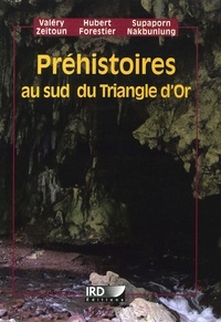 Valéry Zeitoun et Hubert Forestier - Préhistoires au sud du Triangle d'Or.