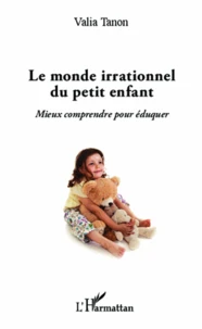 Le monde irrationnel du petit enfant