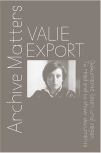 Valie Export - Valie Export Archive Matters.