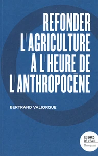 Refonder l'agriculture à l'heure de l'Anthropocène