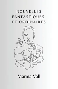 Nouvelles fantastiques et ordinaires