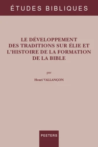 Le développement des traditions sur Elie et l'histoire de la formation de la Bible